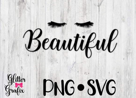 Beautiful Lashes SVG Cut File Quote: Graphics for Crafts