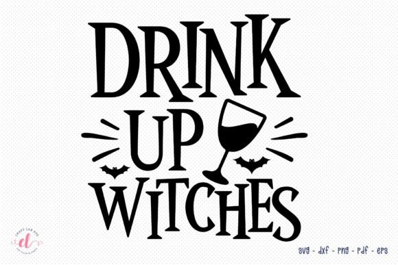Drink Up Witches Halloween Witch SVG: Graphics for Crafts & Branding