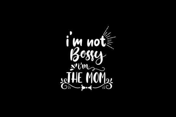 I’m Not Bossy, I’m the Mom