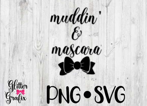 Muddin and Mascara SVG Cut File Quote: Graphics for Crafts-Driven Branding