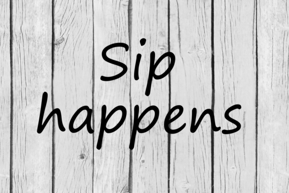 Sip Happens Wine Quote