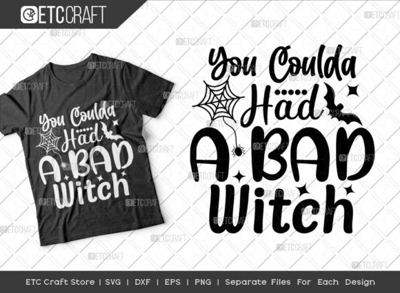 You Coulda Had a Bad Witch SVG Cut File: Graphics for Crafts & Content